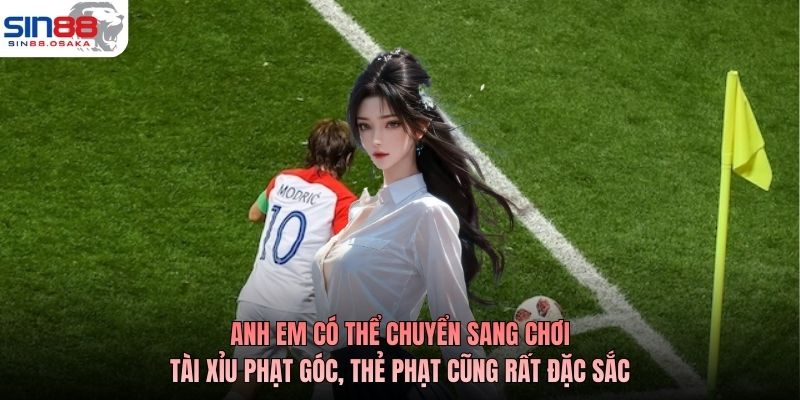 Cá Cược Bóng Đá Tài Xỉu - Đọc Chuẩn Nhịp, Ăn Đủ Bàn 3 Anh em có thể chuyển sang chơi tài xỉu phạt góc, thẻ phạt cũng rất đặc sắc