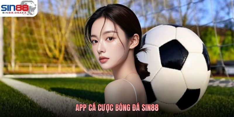 App Cá Cược Bóng Đá SIN88 - Cược Chuẩn, Trả Thưởng Ngay 10 App Cá Cược Bóng Đá SIN88 - Cược Chuẩn, Trả Thưởng Ngay