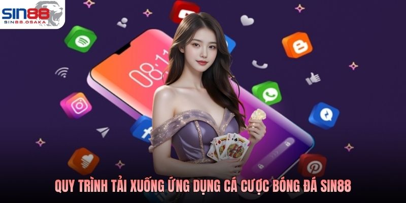 Quy trình tải xuống ứng dụng cá cược bóng đá SIN88